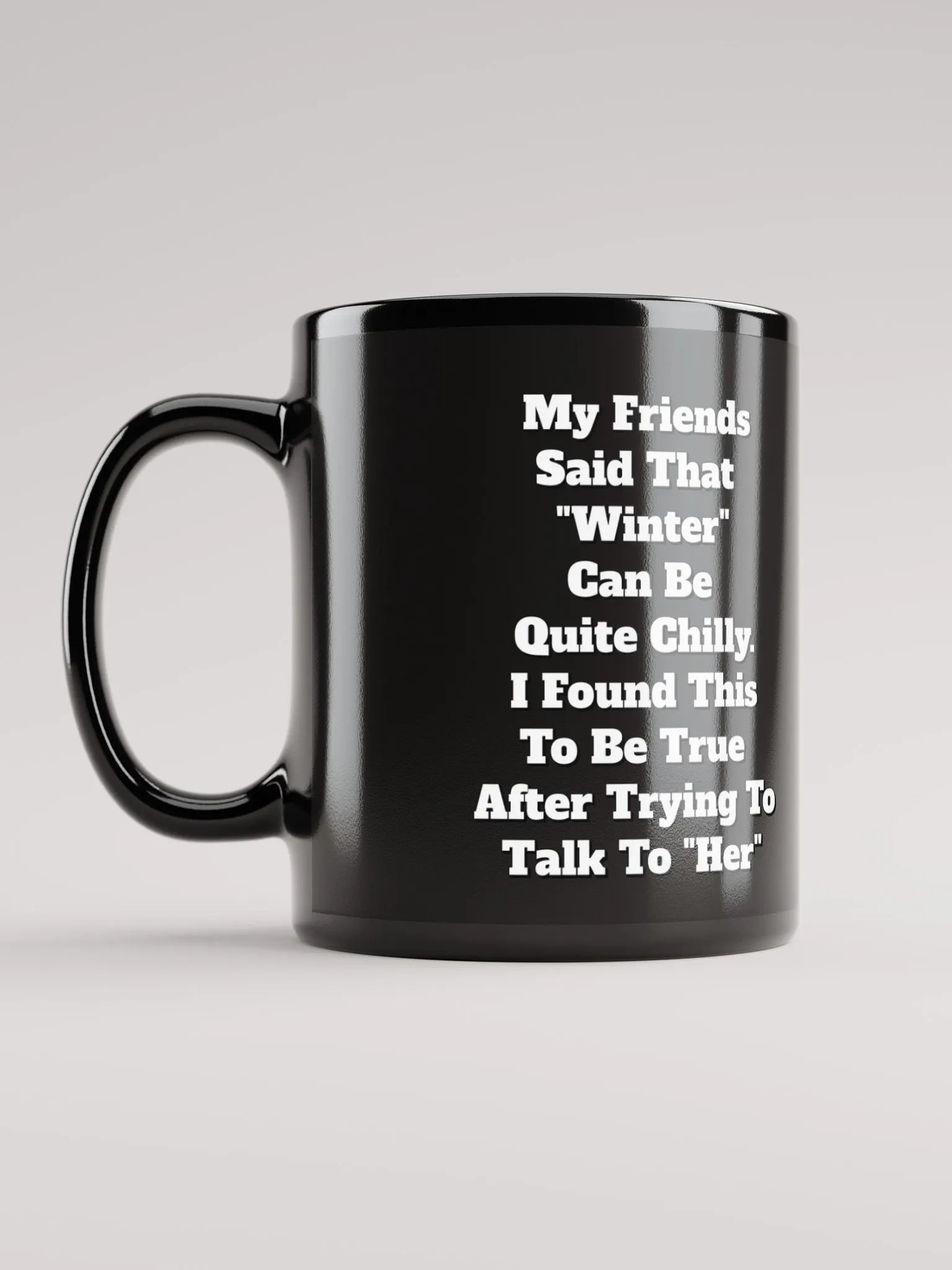My Friends Said That Winter Can Be Chilly Funny Black Mug product image (9)