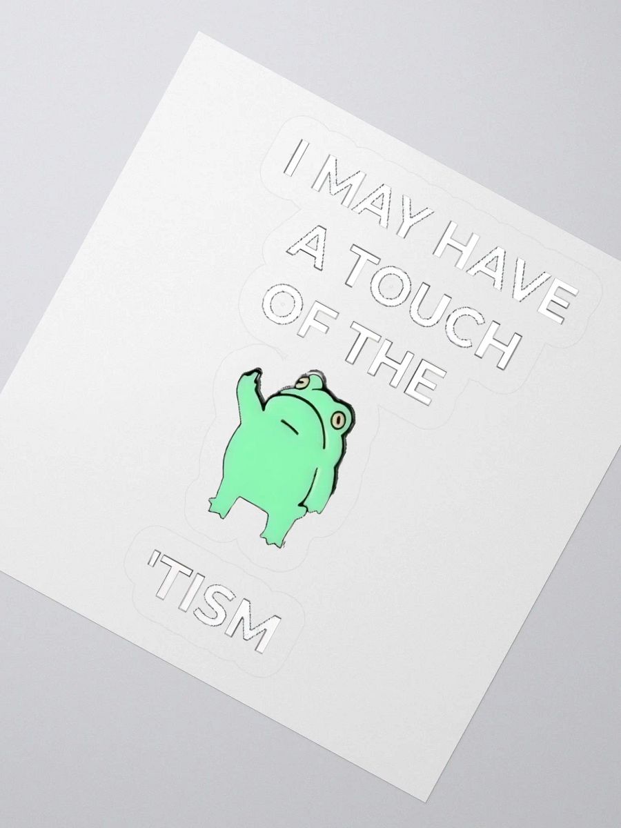 I May Have A Touch Of The Tism Sticker product image (2)