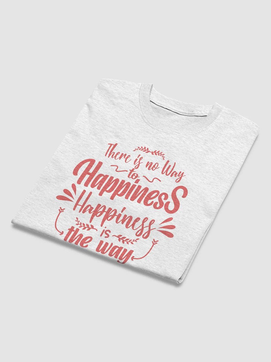 Happiness is the Way Tee product image (25)
