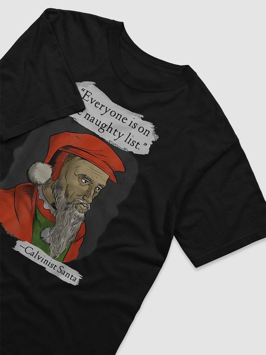 Everyone is on The Naughty List Calvinist Santa Shirt product image (4)