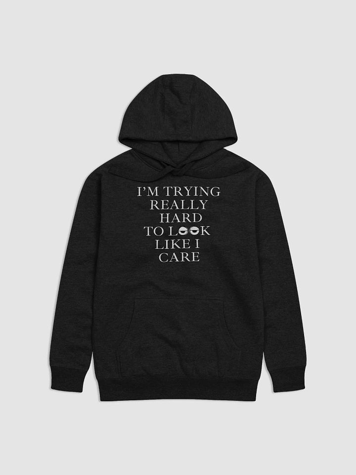 I'm Trying Really Hard To Look Like I Care Hoodie product image (2)