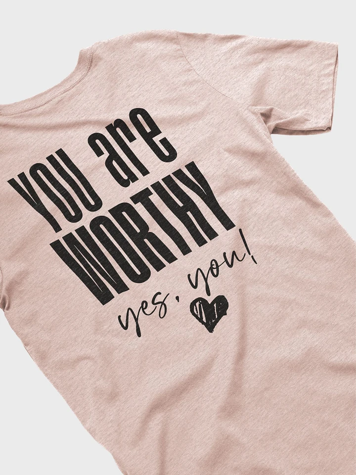 You are Worthy T-Shirt product image (29)