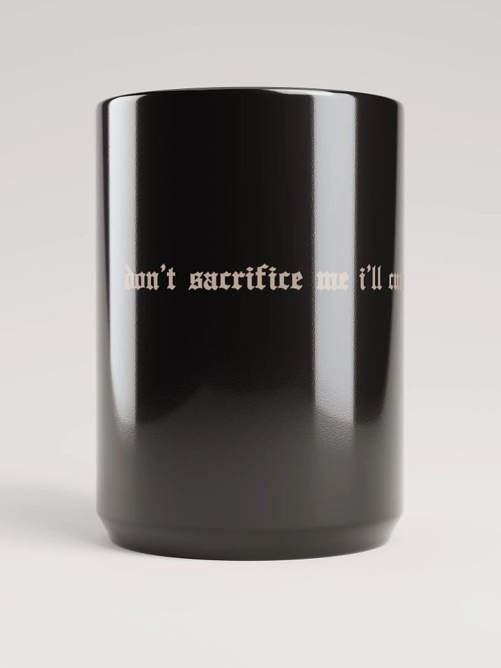 'don't sacrifice me I'll cum :(' Mug product image (1)