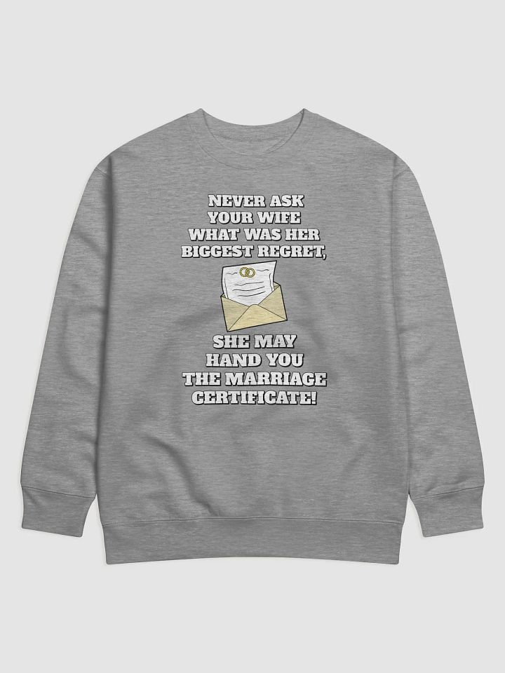 Never Ask Your Wife What Was Her Biggest Regret - Funny Sweatshirt product image (7)