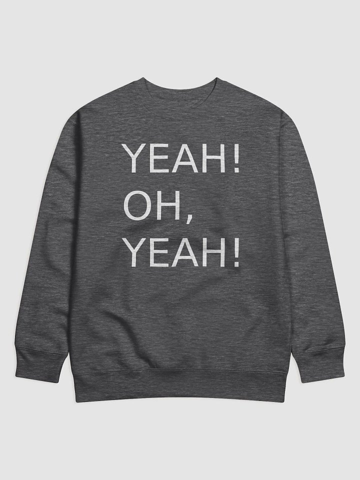 Yeah! Oh, yeah! Sweatshirt product image (4)