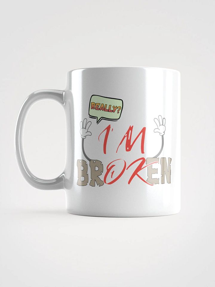 Im Broken Im Ok Humorous Speech Mug product image (1)
