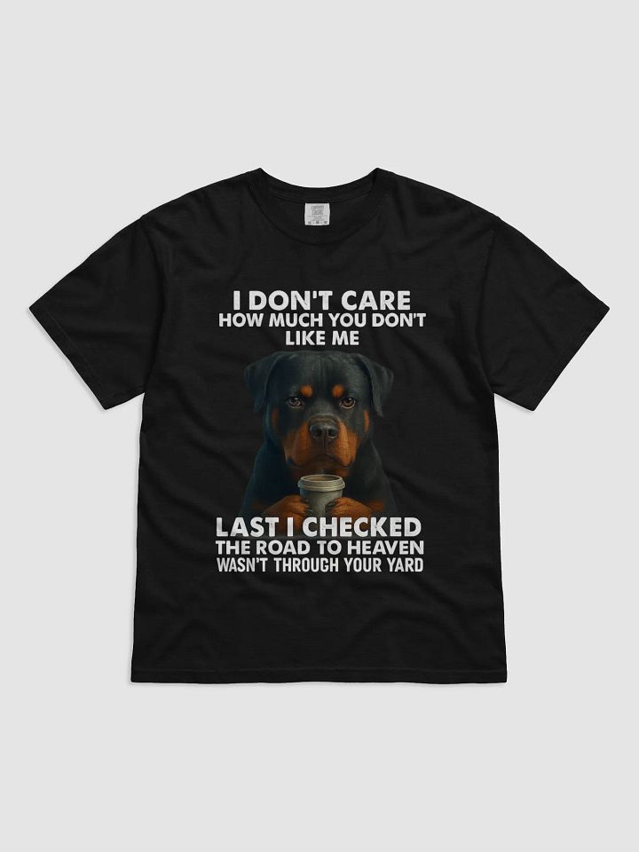 Rottweiler - I Don't Care How Much Do You Like Me, Last Time I Checked The Road To Haven Wasn't Through Your Yard product image (1)