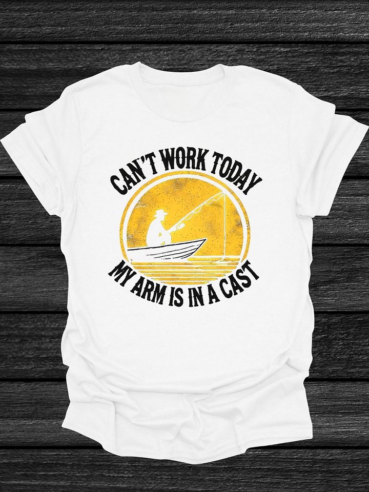 Can't Work Today My Arm Is In A Cast T-Shirt product image (1)
