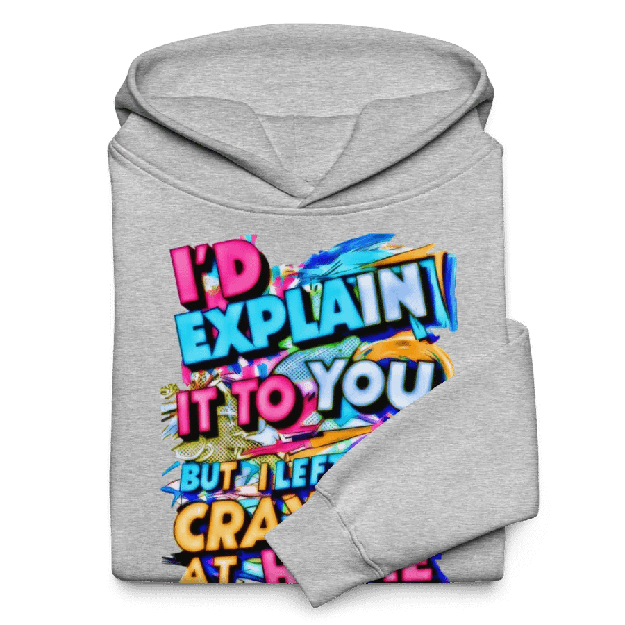 I'd Explain It To You But I Left My Crayons At Home H001 product image (10)
