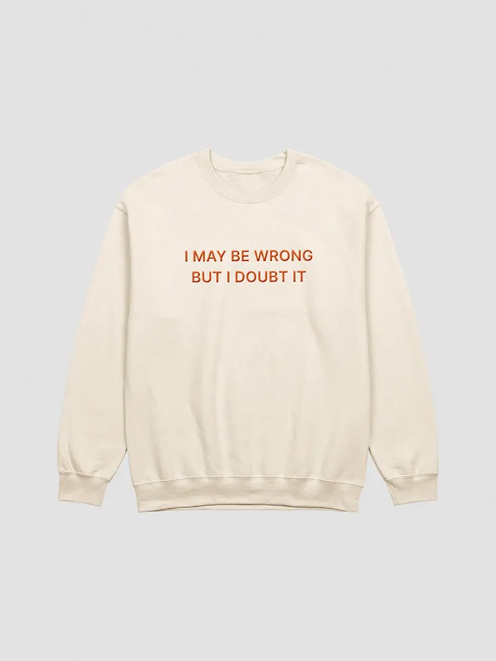 I May Be Wrong But I Doubt It” Embroidered Crewneck Sweatshirt product image (1)