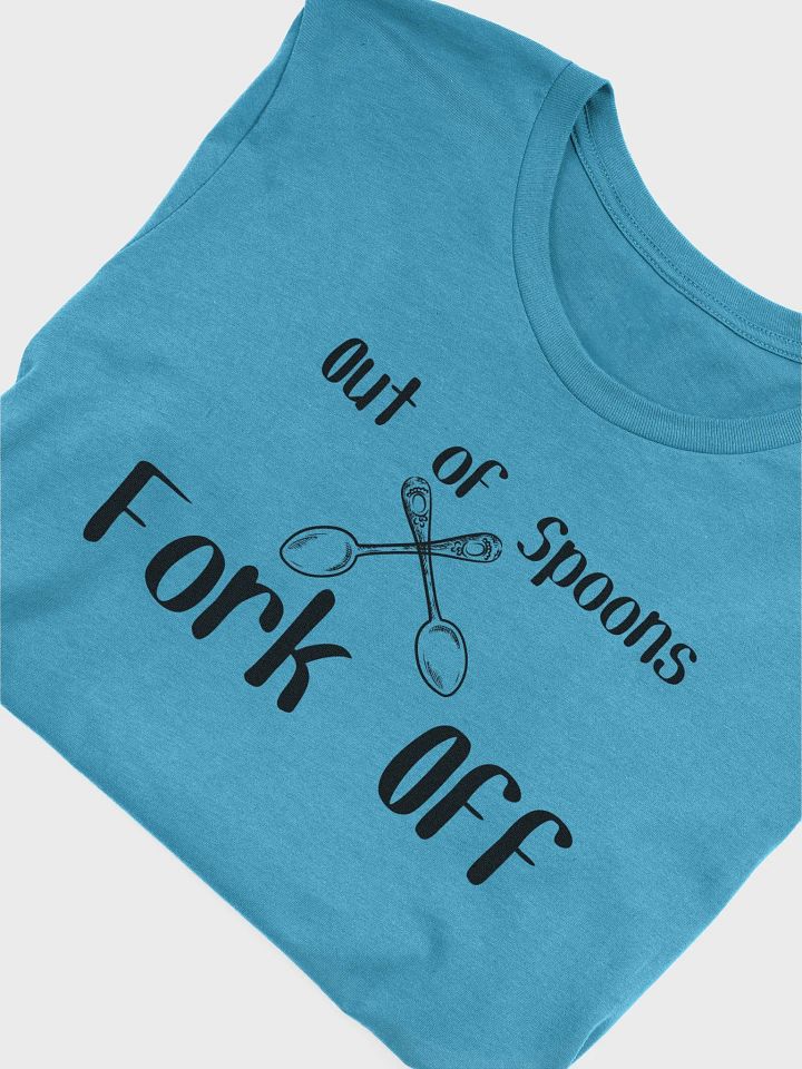 Out of Spoons, Fork Off T-shirt (Unisex) Black Print product image (2)
