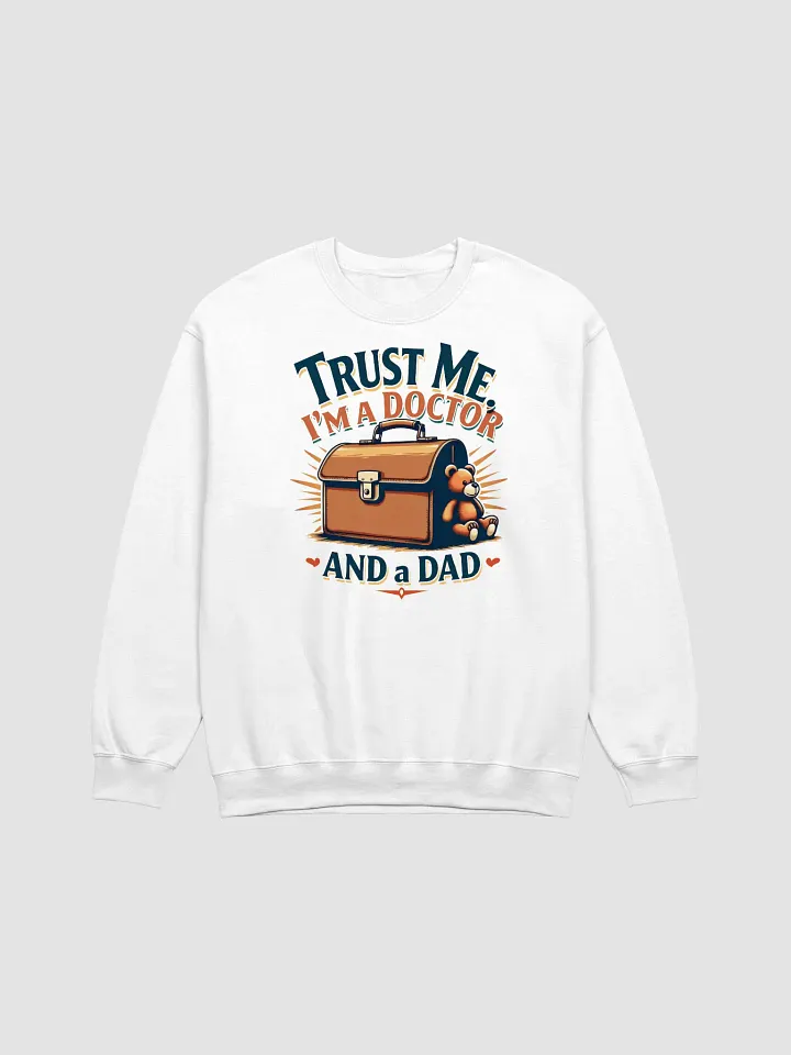 Trust me, I'm a Doctor, Dad Trust Crewneck Sweatshirt product image (1)