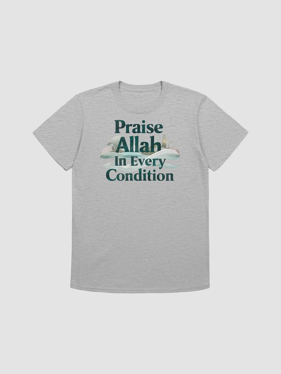 Praise Allah in Every Condition Unisex T-Shirt product image (1)