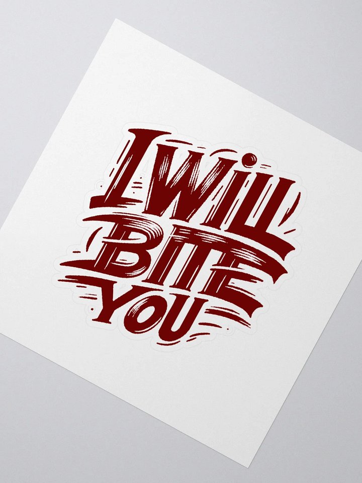 I Will Bite You- Sticker product image (2)