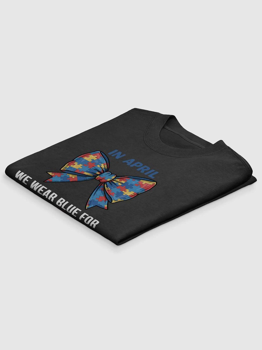 In April We Wear Blue For Autism Awareness - Tee product image (4)