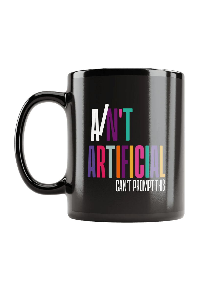 I AIN'T ARTIFICIAL Statement Black Glossy Mug product image (6)
