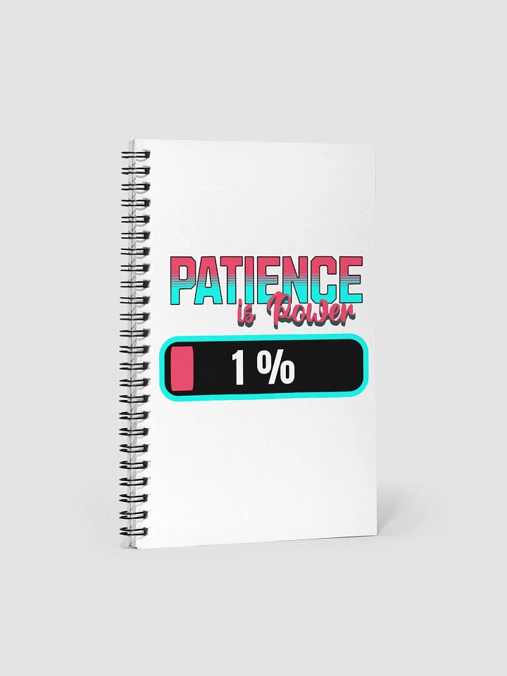 Patience Is Power 1% Spiral Notebook product image (1)