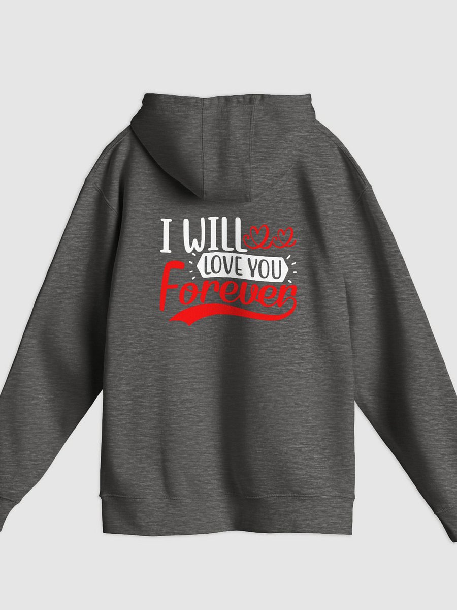 I Will Love You Forever Pullover Hoodie (Back Only, White Text) product image (1)