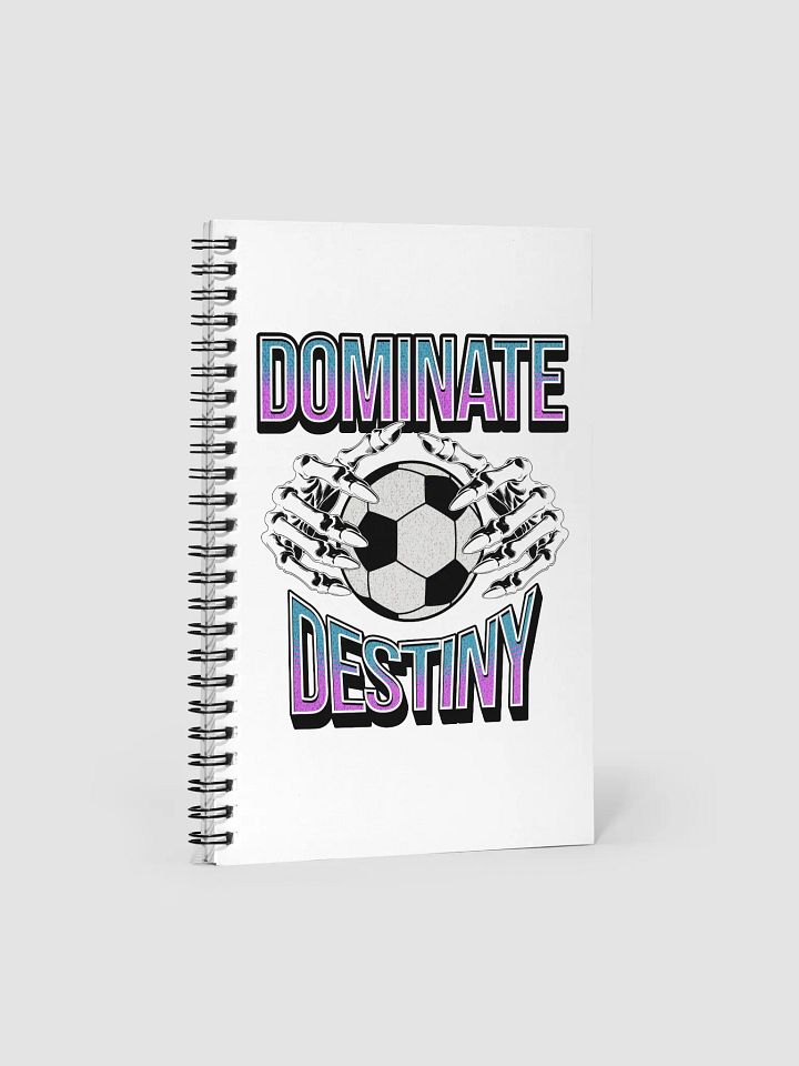 Dominate Destiny Soccer Spiral Notebook product image (2)