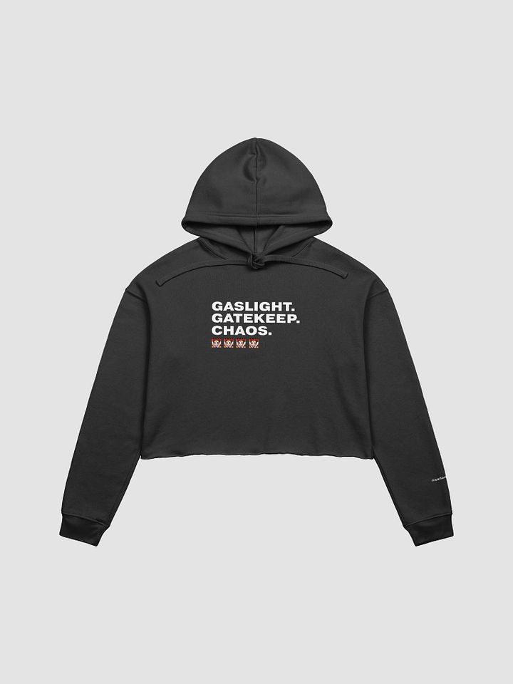 Gaslight. Gatekeep. Chaos. - Crop Hoodie product image (2)
