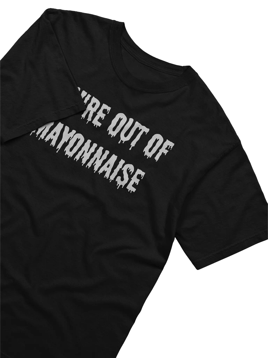 You're Out of Mayonnaise T-Shirt product image (2)