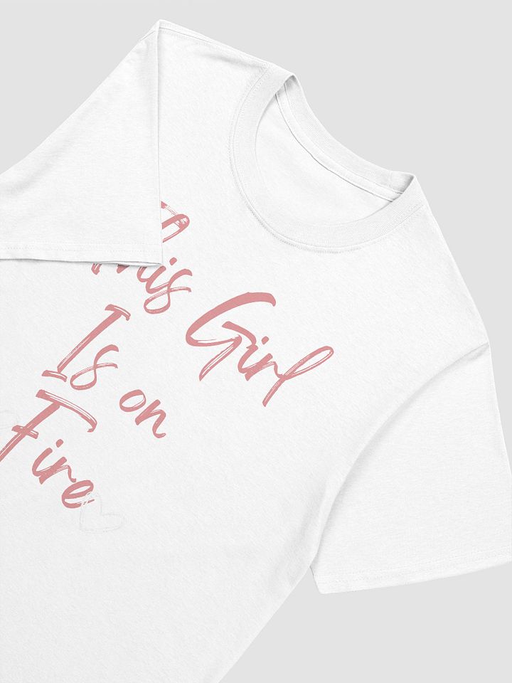 This Girl Is On Fire Women's T-Shirt V19 product image (6)