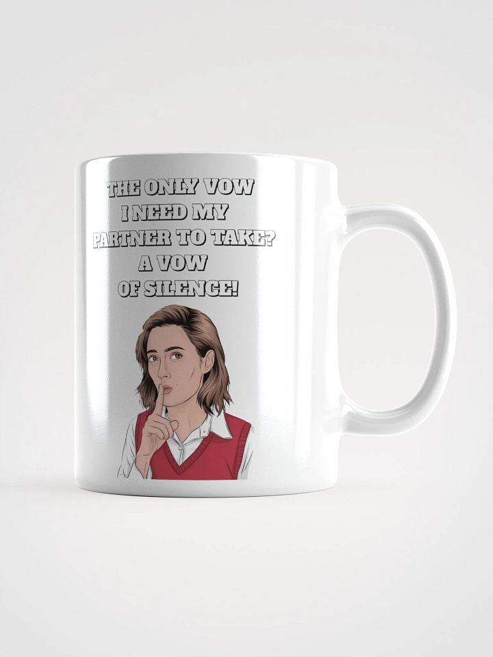 The Only Vow I Need My Partner To Take? A Vow of Silence! White Mug product image (1)