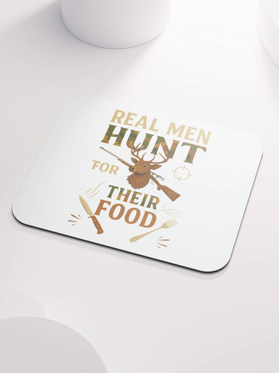 Hunting Quote Mouse Pad – Real Men Hunt for Their Food product image (3)