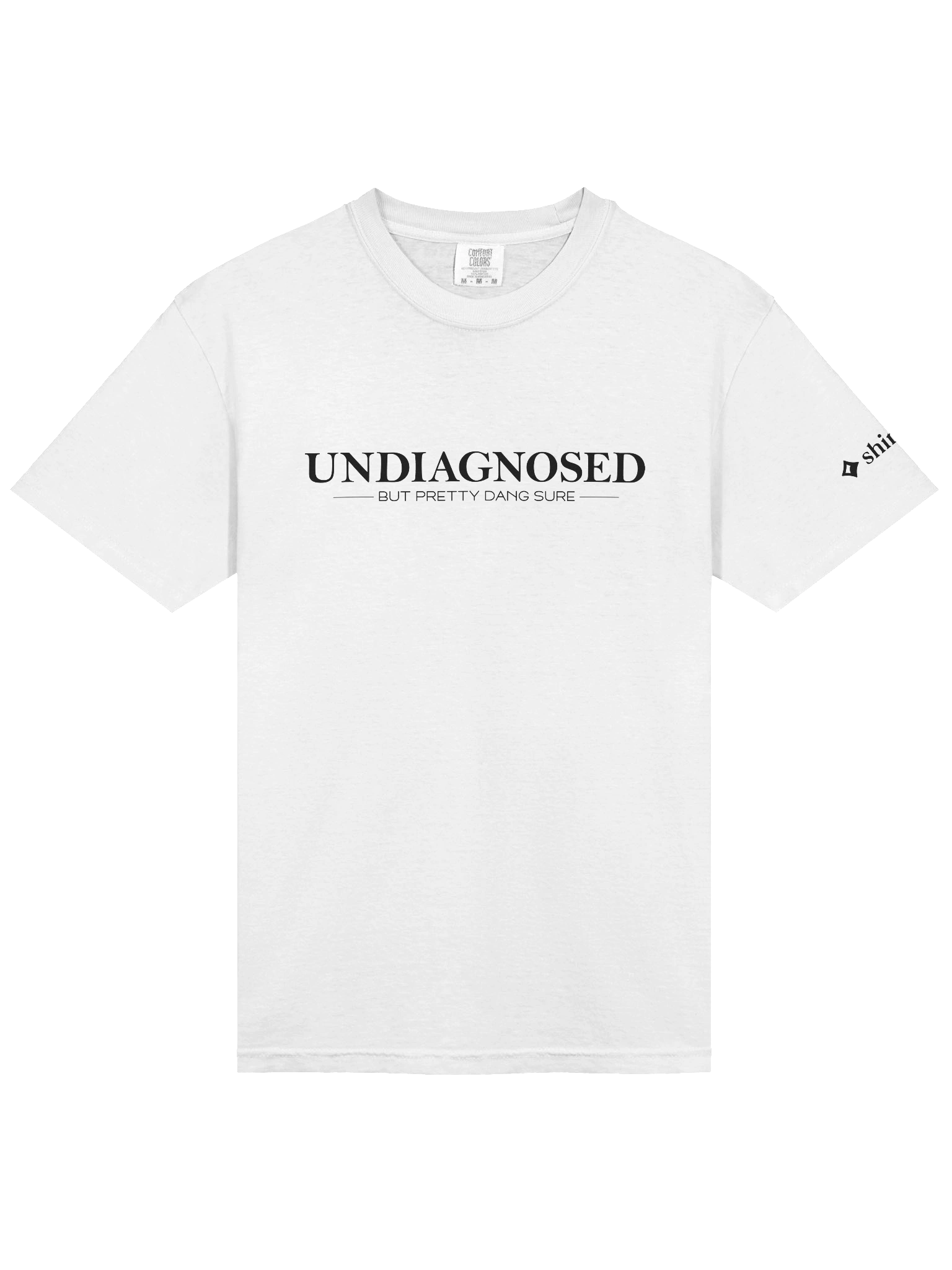 Undiagnosed but pretty dang sure - Shirt product image (5)