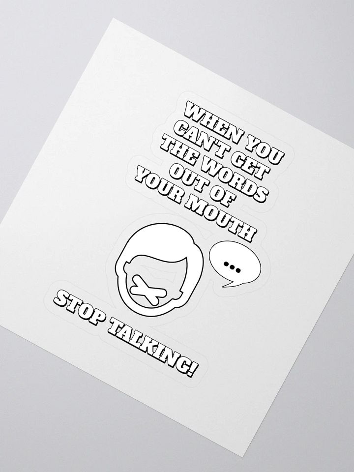 When You Can't Get The Words Out of Your Mouth - Stop Talking Sticker product image (2)