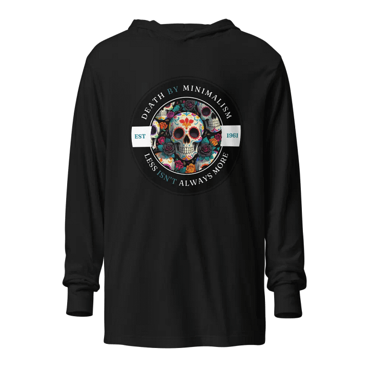 Death by Minimalism - Less Isn't Always More Hoodie product image (1)