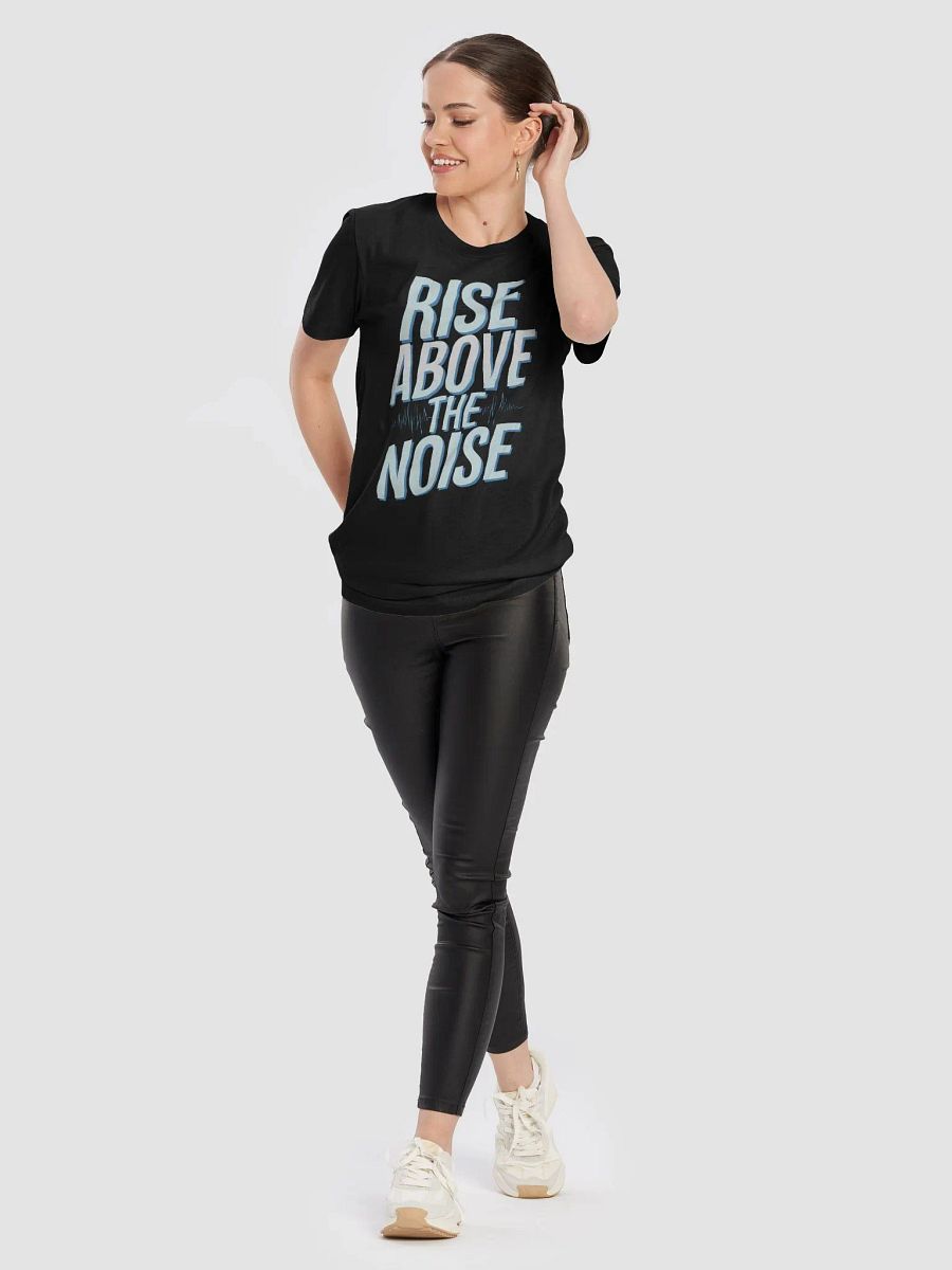 Rise Above The Noise T-Shirt product image (47)