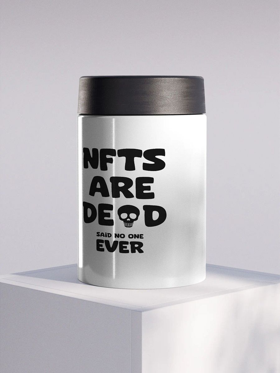 NFTS ARE DEAD SAID NO ONE EVER STAINLESS STEEL KOOZIE product image (4)
