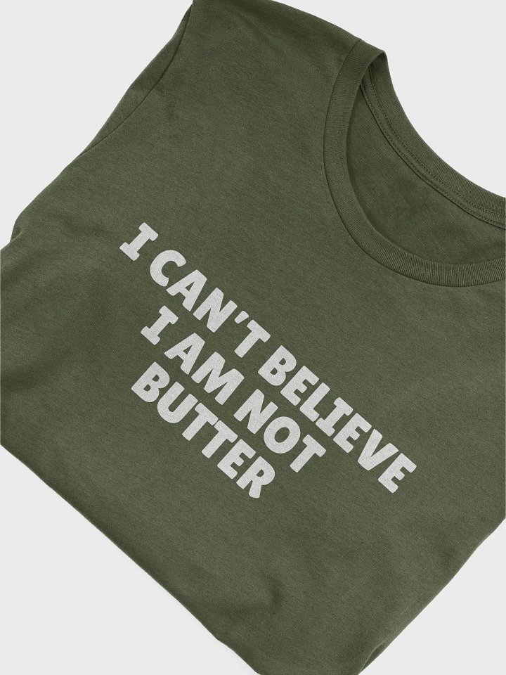 I can't believe I'm not butter tshirt product image (1)