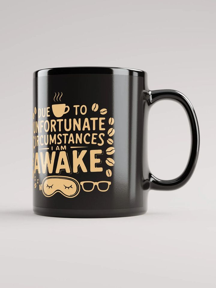Due to Unfortunate Circumstances I Am Awake Mug product image (2)