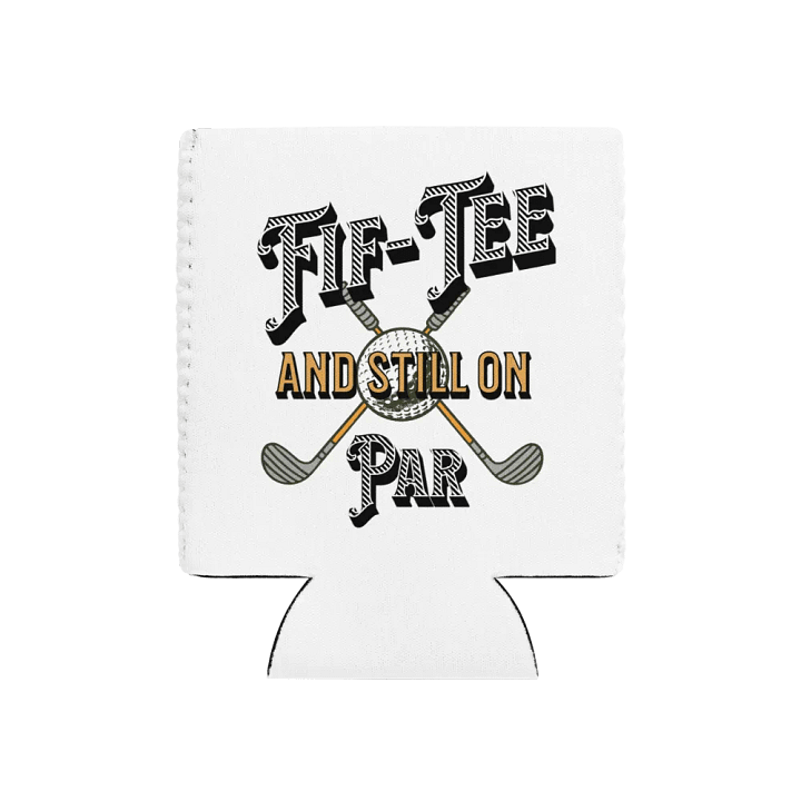 Fif-Tee And Still On Par Golf Can Cooler product image (1)