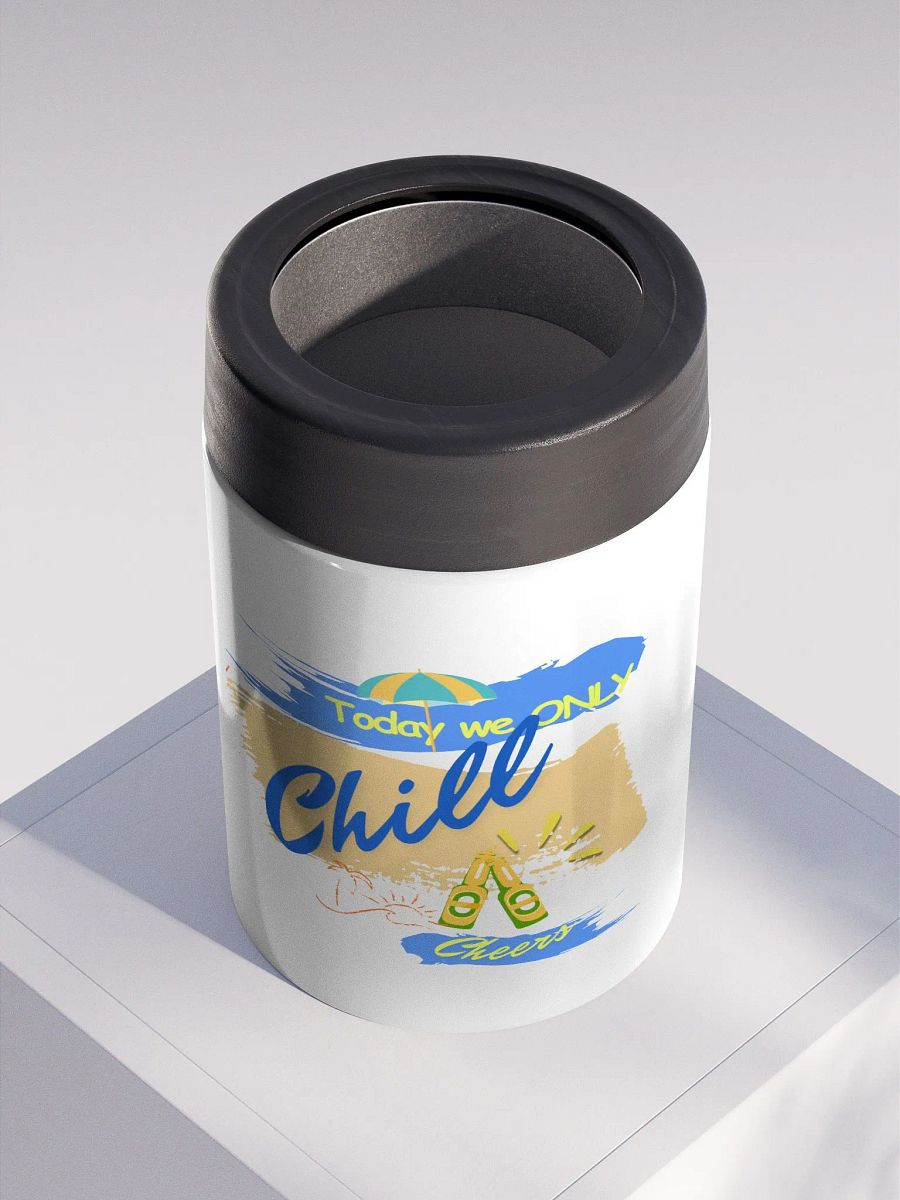 Stainless steel Koozie for your summer parties.   ‘Today we ONLY Chill’ design product image (2)
