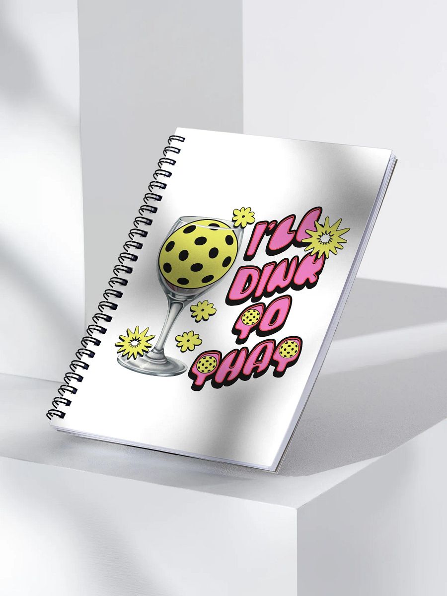 Ill Dink to That Pickleball Spiral Notebook product image (3)