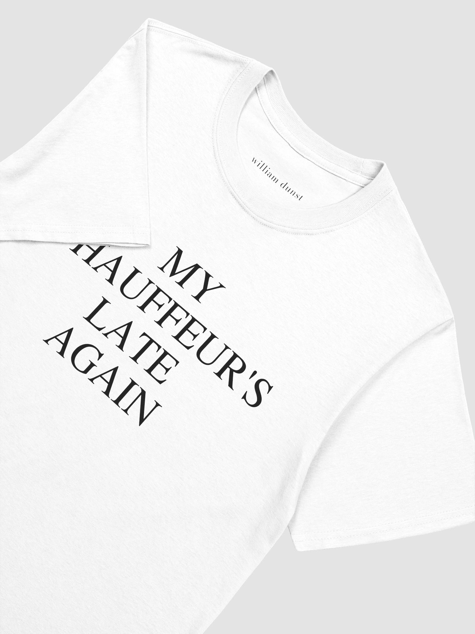 "My Chauffer's Late Again" Slogan T-Shirt product image (3)