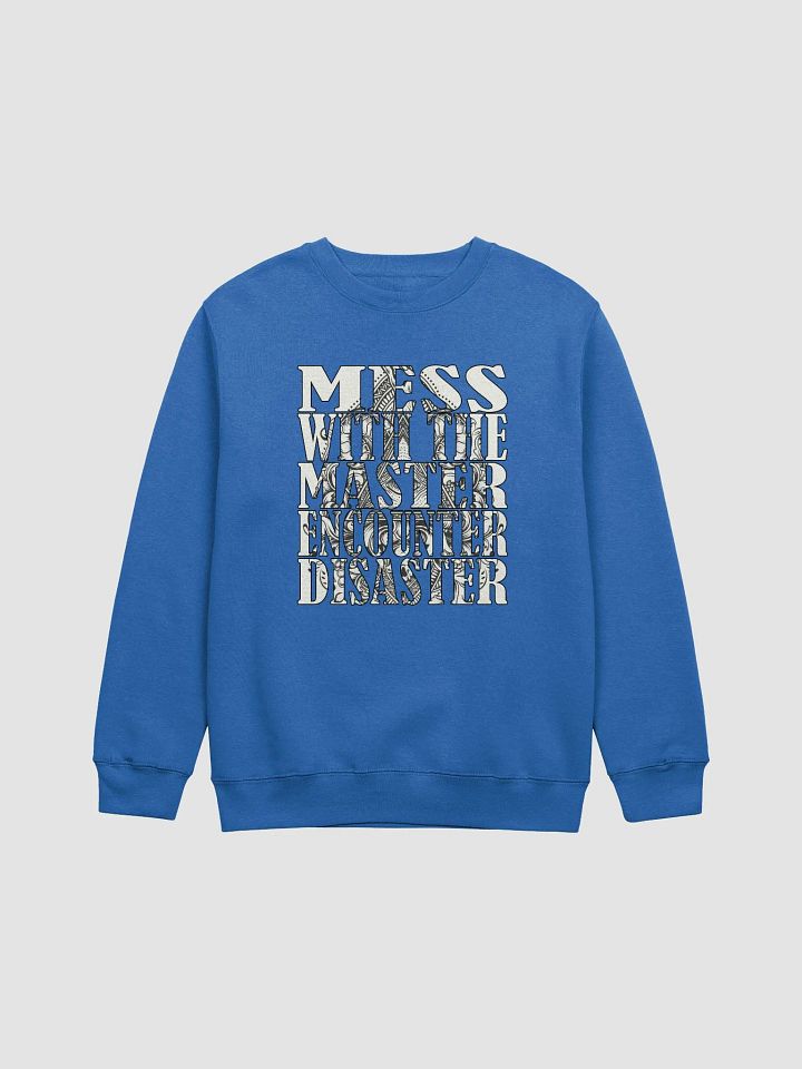 Mess With The Master, Encounter Disaster - Lane Seven Premium Crewneck Sweatshirt product image (2)
