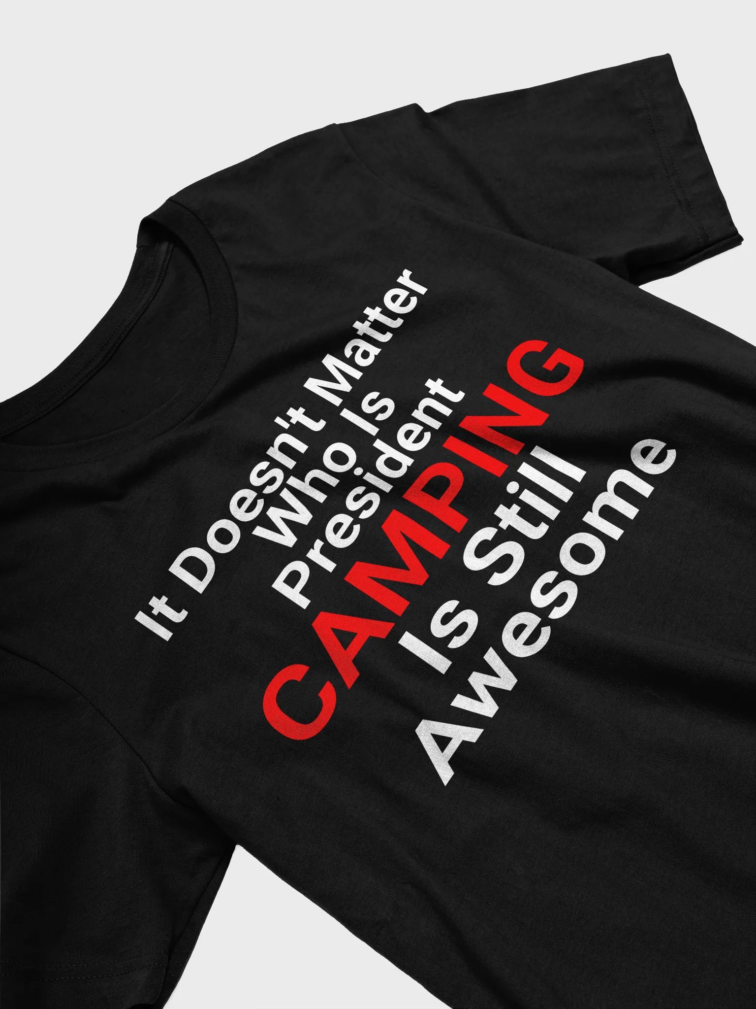 It Doesn't Matter Who Is President Camping Is Still Awesome product image (4)