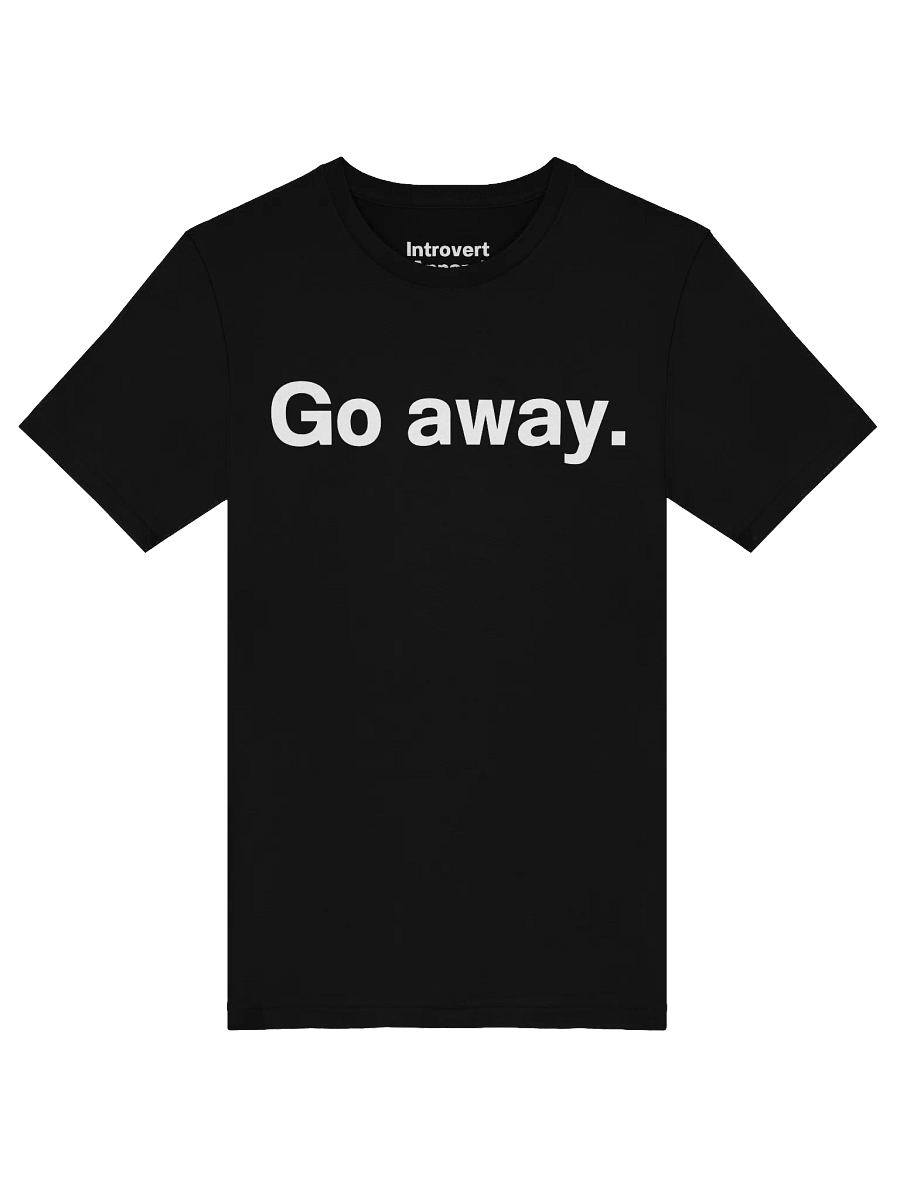 Go away. Unisex T-Shirt product image (46)