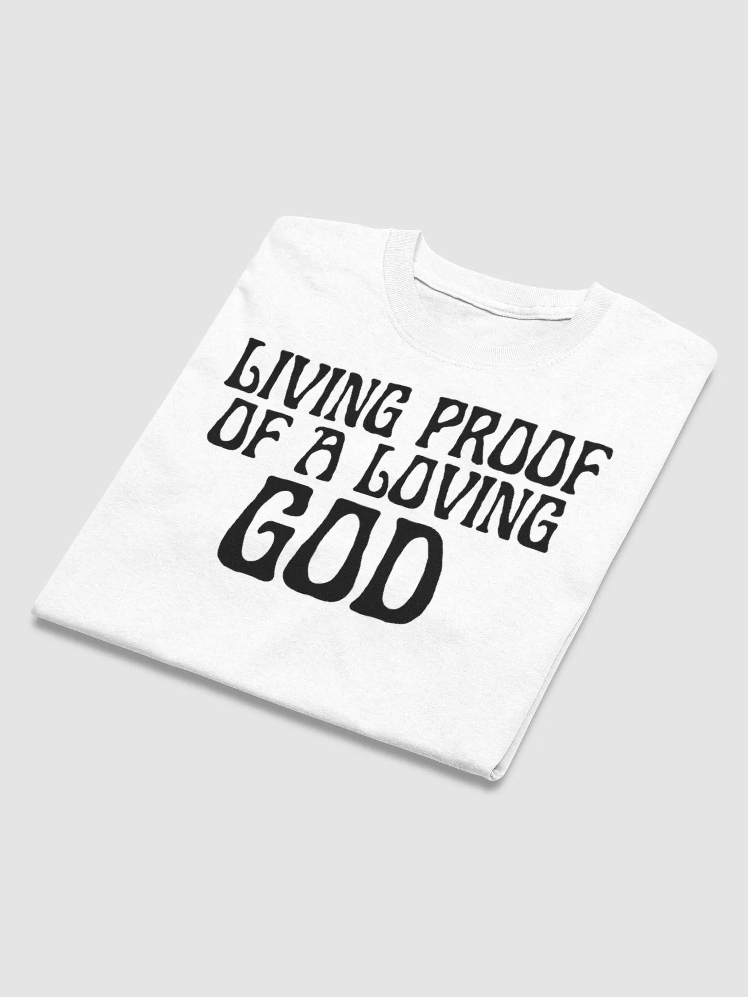 LIVING PROOF OF A LOVING GOD T-SHIRT product image (3)