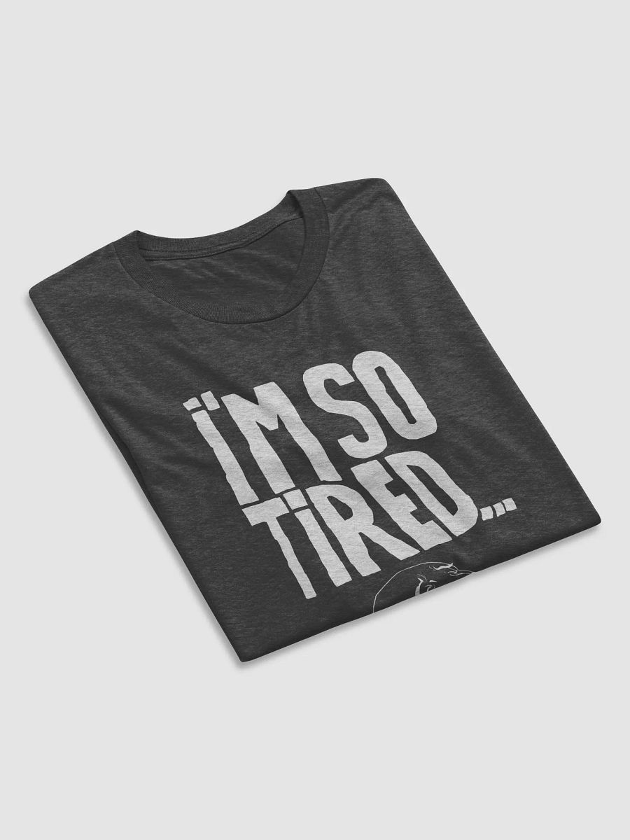 I'm so tired Shirt - Dark product image (4)