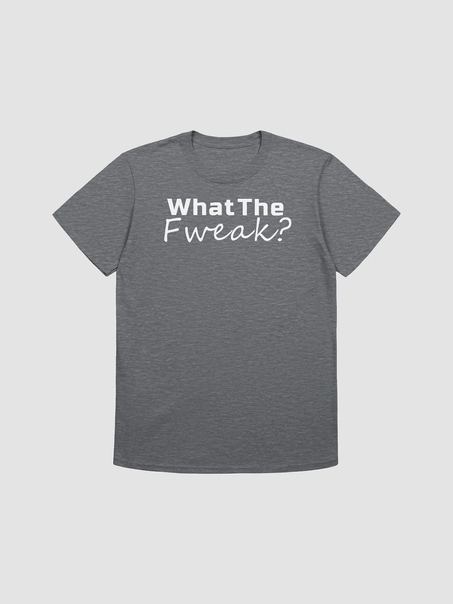 What The Fweak T-Shirt product image (1)