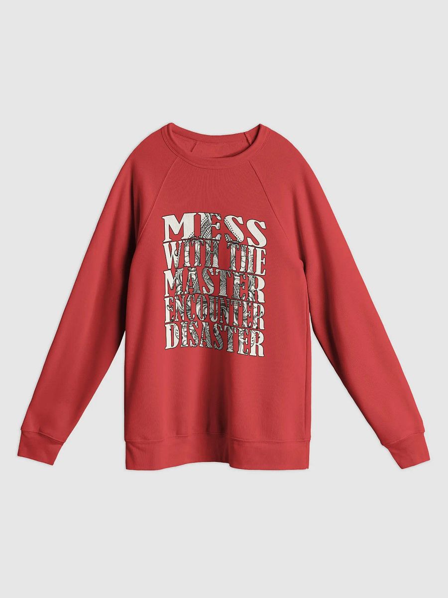 Mess With The Master, Encounter Disaster - Bella+Canvas Unisex Sponge Fleece Raglan Sweatshirt product image (1)