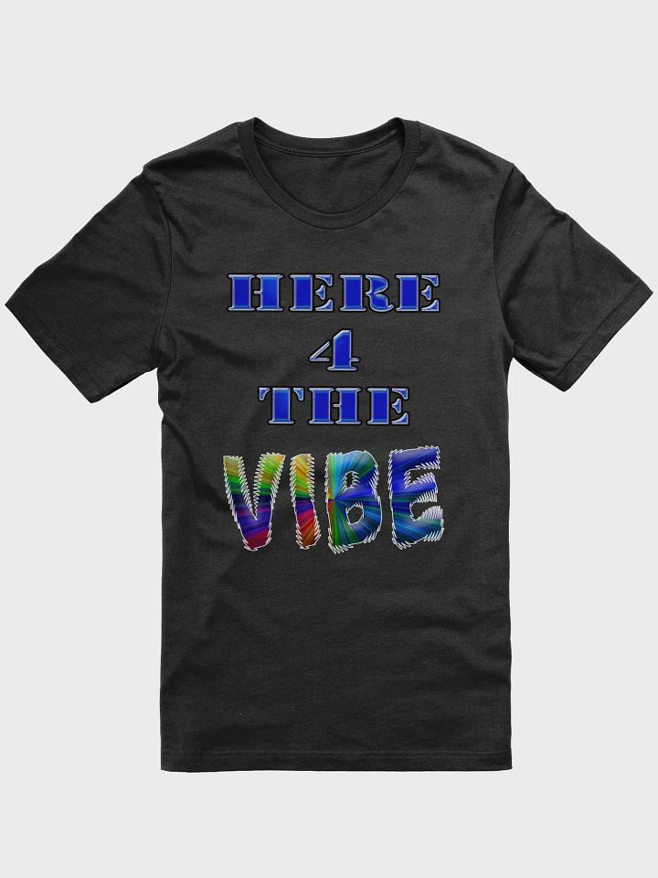 HERE 4 THE VIBE - T-Shirt product image (6)