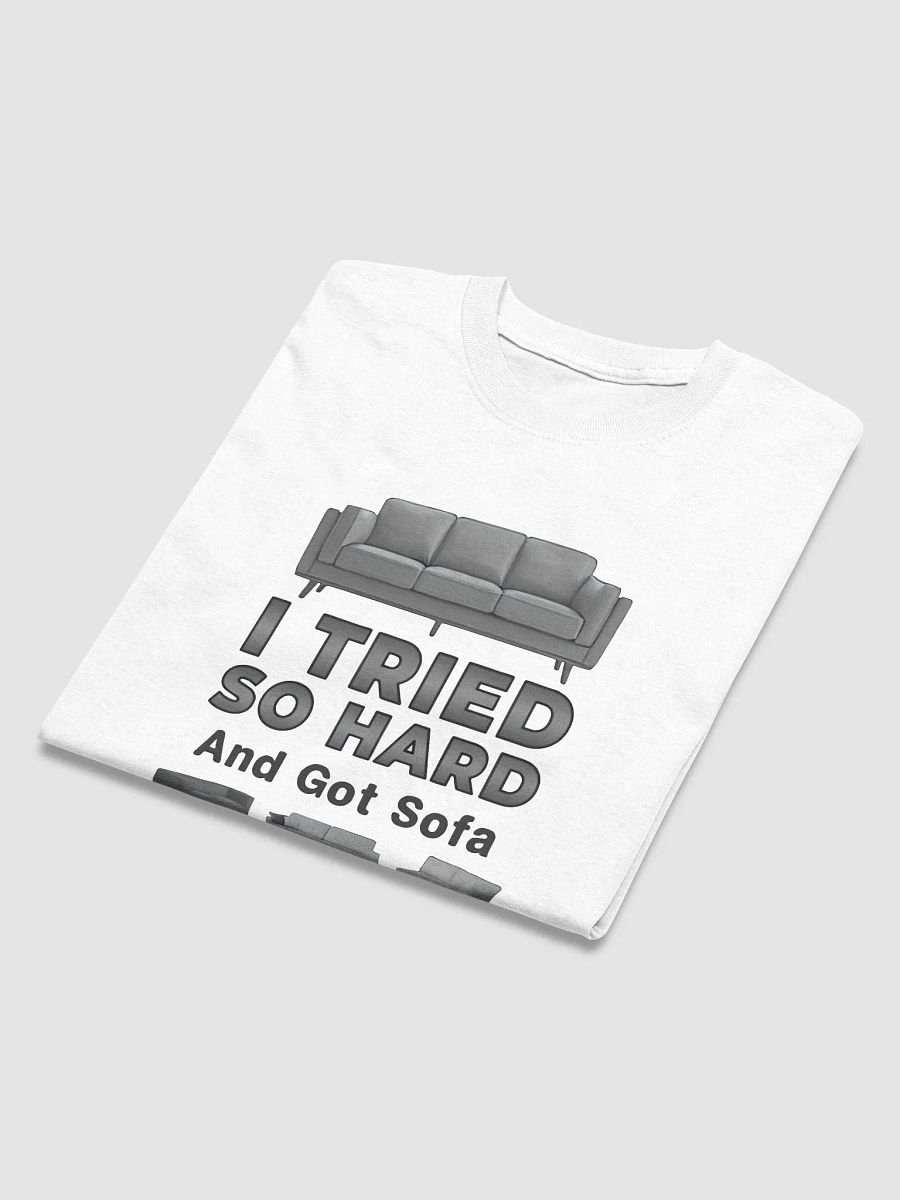 "I Tried So Hard And Go Sofa T-Shirt – Funny Meme Graphic Tee" product image (4)