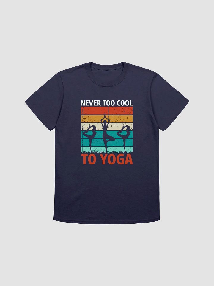 Never Too Cool To Yoga T-shirt product image (4)