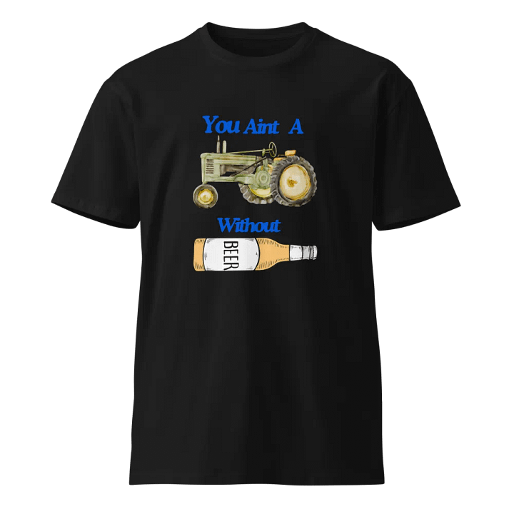 "You ain't a farmer without beer" T-Shirt product image (1)